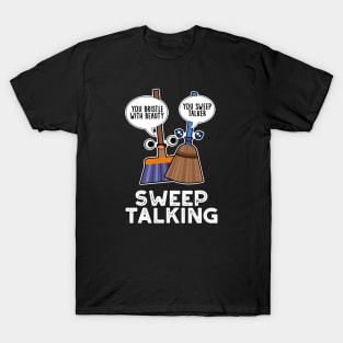 Sweep Talking Cute Sweet Talk Broom Pun T-Shirt